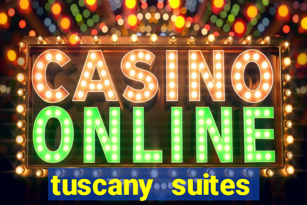 tuscany suites casino las vegas