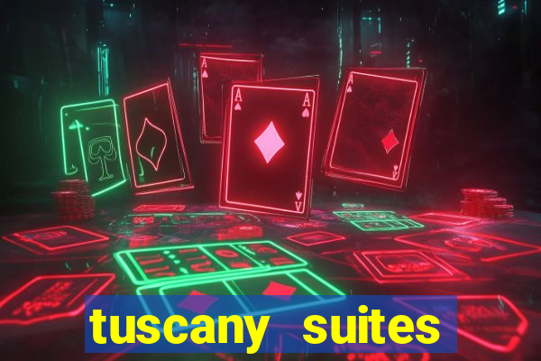 tuscany suites casino las vegas