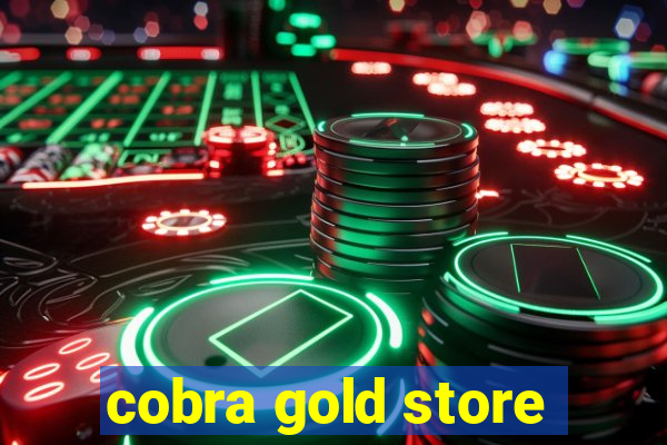 cobra gold store