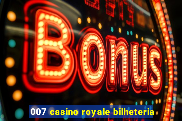 007 casino royale bilheteria