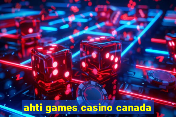 ahti games casino canada