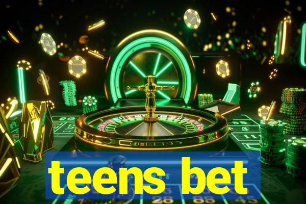 teens bet