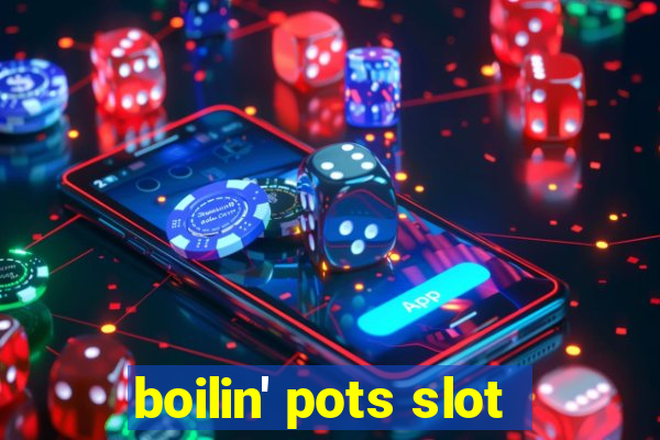 boilin' pots slot