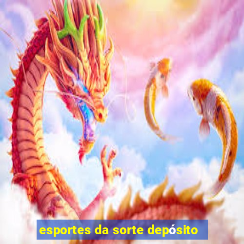 esportes da sorte depósito