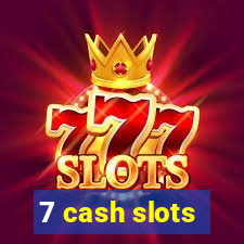 7 cash slots