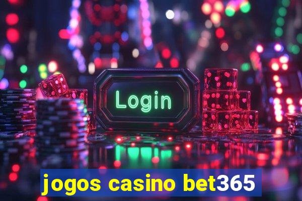 jogos casino bet365