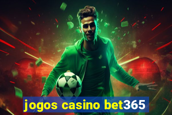 jogos casino bet365