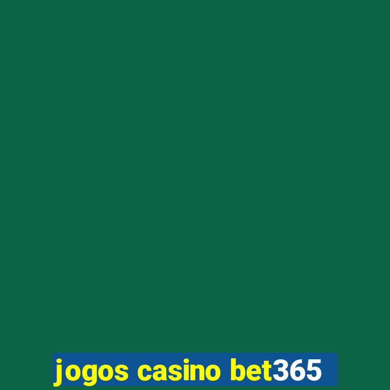 jogos casino bet365