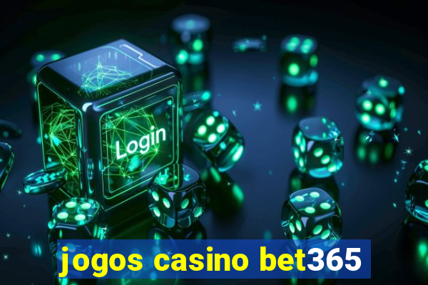 jogos casino bet365