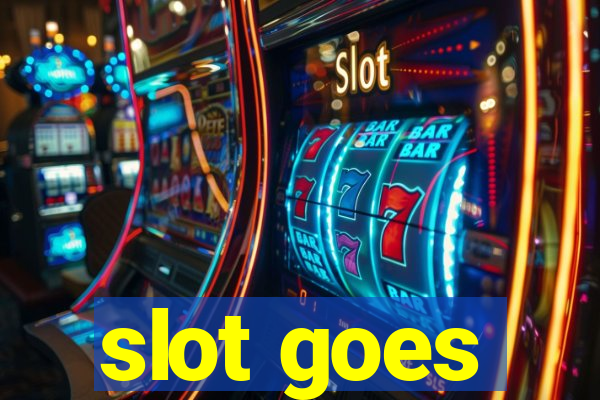 slot goes