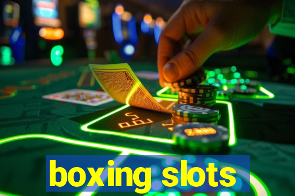 boxing slots