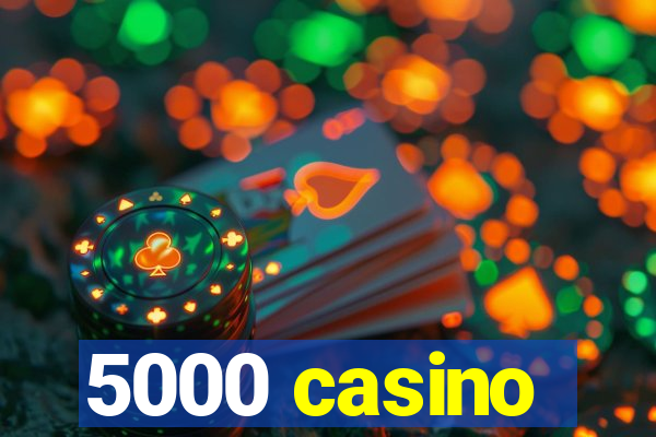 5000 casino