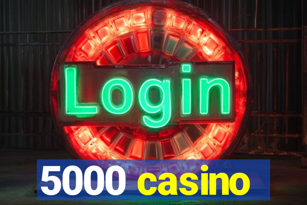 5000 casino