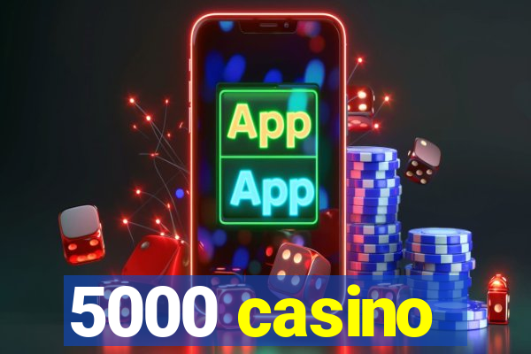 5000 casino