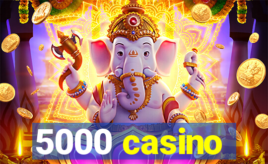 5000 casino