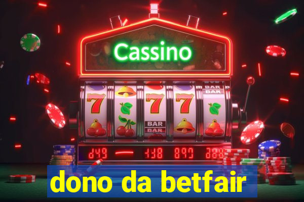 dono da betfair