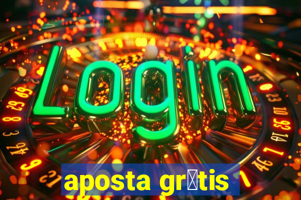 aposta gr谩tis