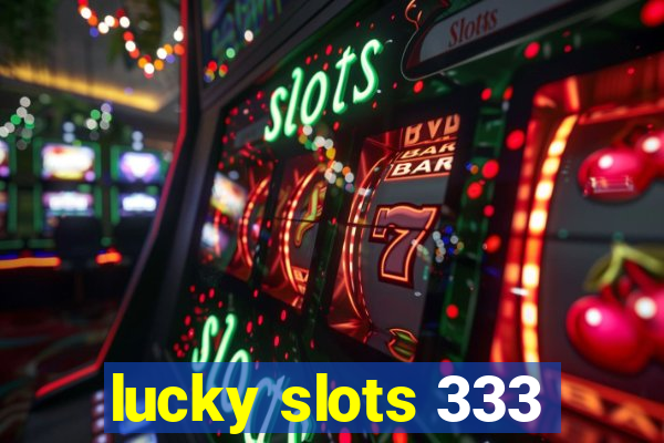 lucky slots 333