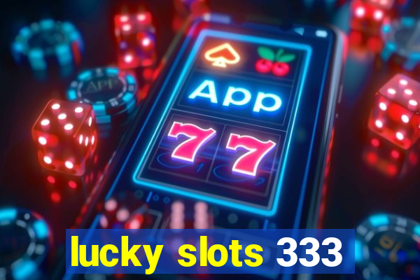 lucky slots 333