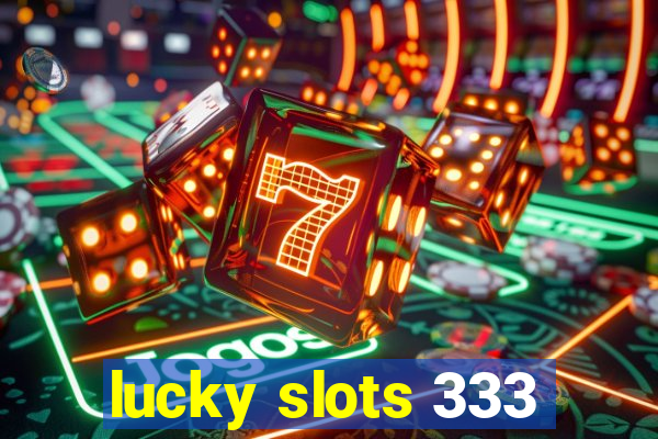 lucky slots 333