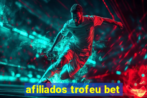 afiliados trofeu bet