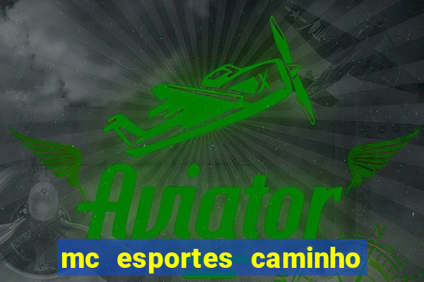 mc esportes caminho da sorte