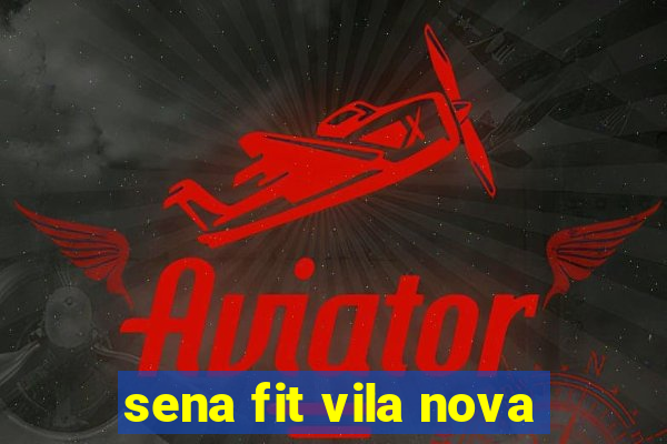 sena fit vila nova