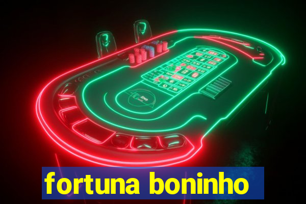 fortuna boninho