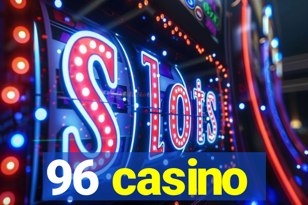 96 casino