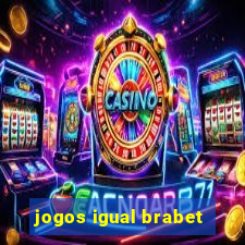 jogos igual brabet