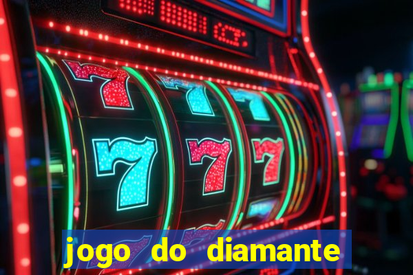 jogo do diamante para ganhar dinheiro