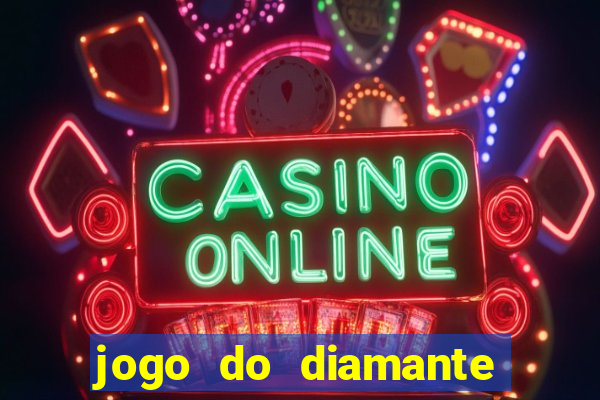 jogo do diamante para ganhar dinheiro