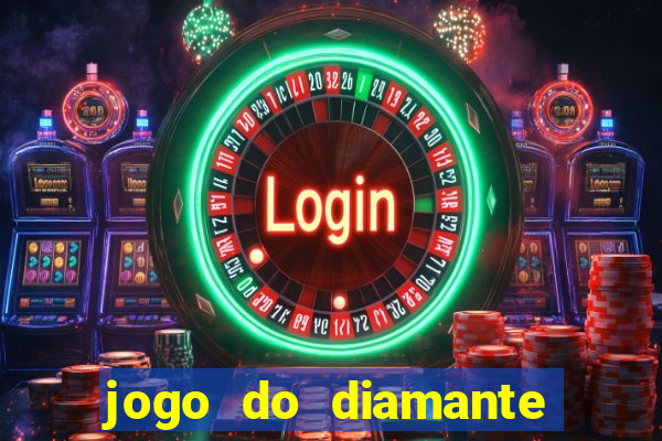 jogo do diamante para ganhar dinheiro