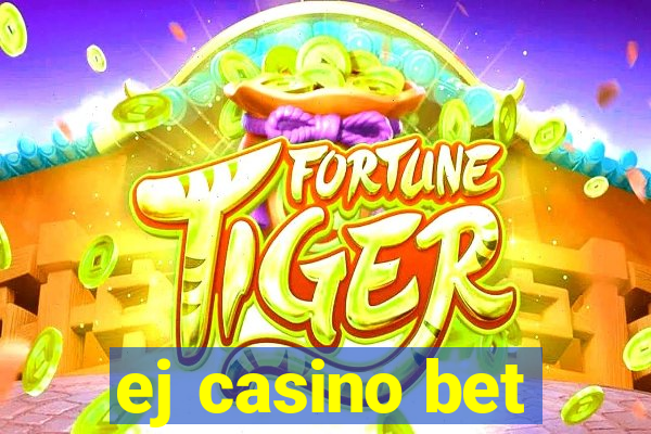 ej casino bet