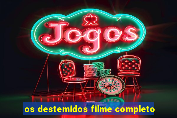 os destemidos filme completo