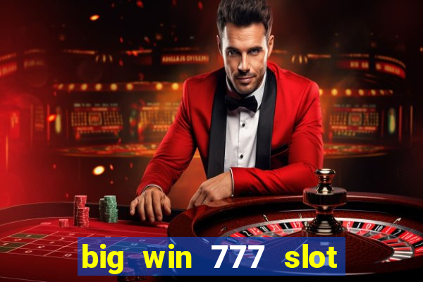 big win 777 slot online login