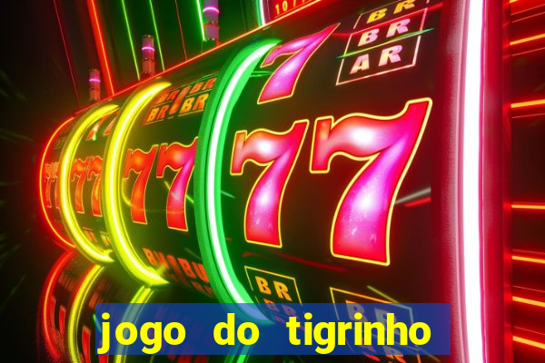 jogo do tigrinho com rodadas grátis