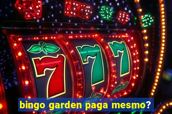 bingo garden paga mesmo?