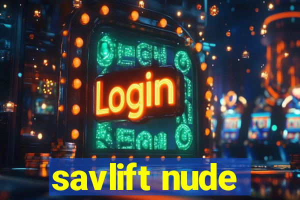 savlift nude