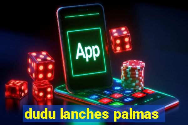 dudu lanches palmas