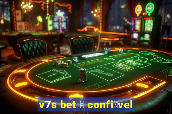 v7s bet 茅 confi谩vel