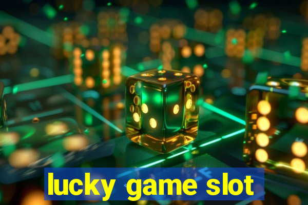 lucky game slot