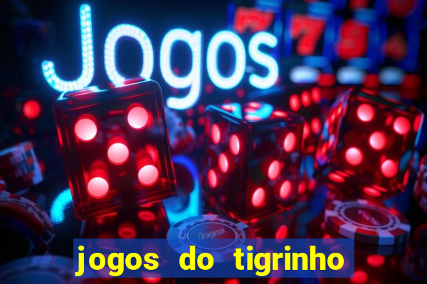 jogos do tigrinho que da bonus no cadastro