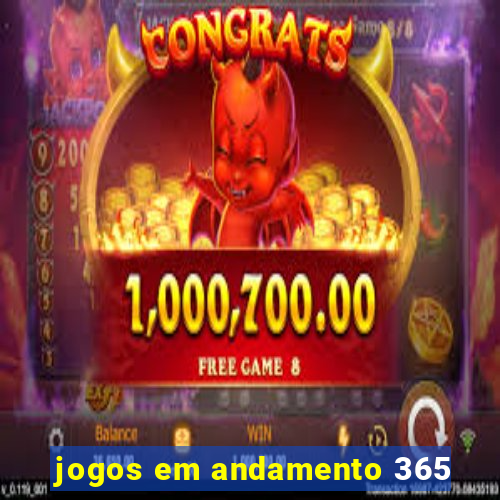 jogos em andamento 365