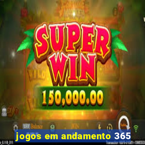 jogos em andamento 365