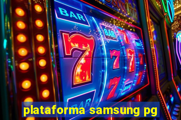 plataforma samsung pg