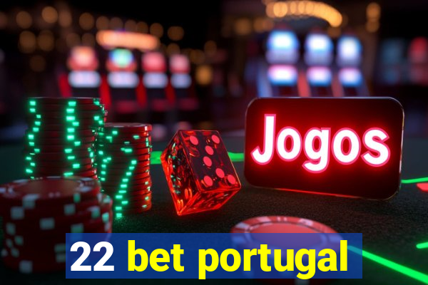 22 bet portugal