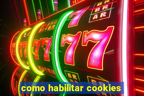 como habilitar cookies