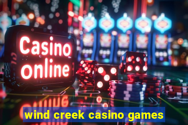 wind creek casino games