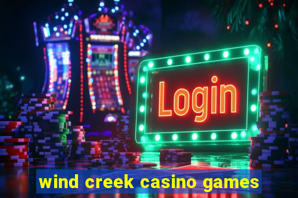 wind creek casino games